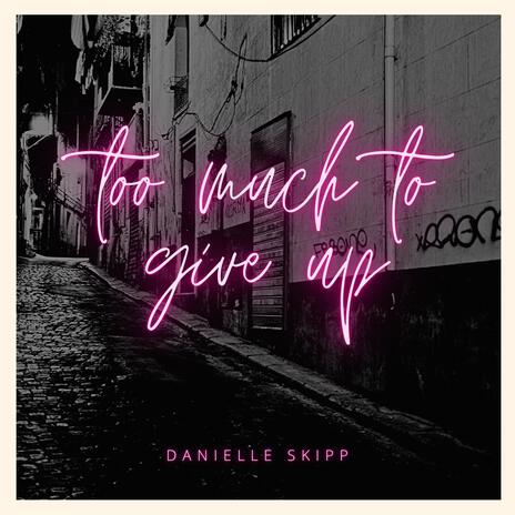 Too Much To Give Up | Boomplay Music