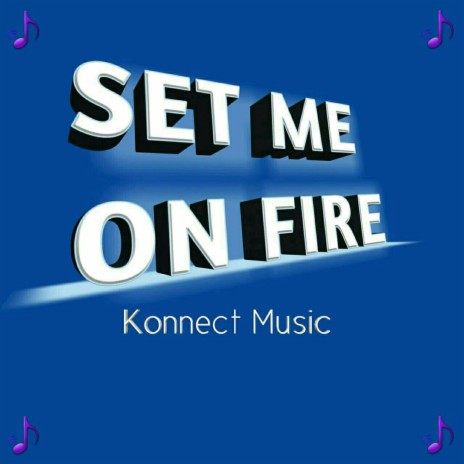 Set me on fire | Boomplay Music