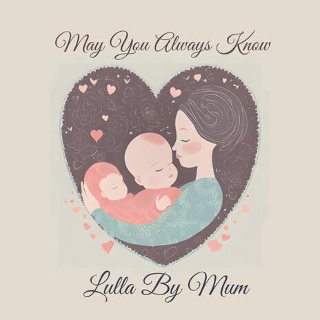 May You Always Know ft. Lulla By Mum & Jess Urlichs | Boomplay Music