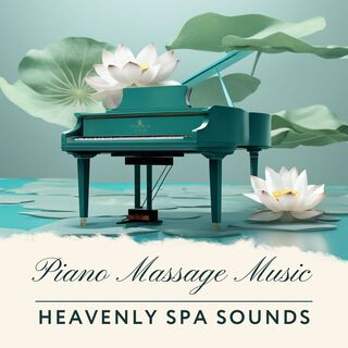 Piano Massage Music - Heavenly Spa Sounds, Dreaming Background