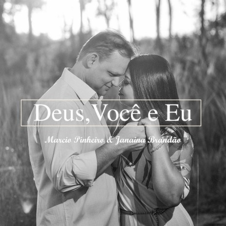 Deus, Você e Eu ft. Janaina Brandão | Boomplay Music