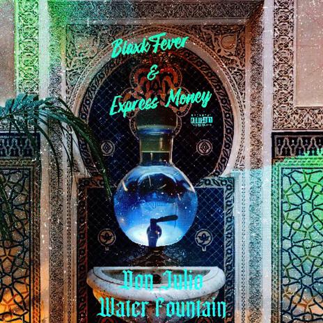 Don Julio Water Fountain ft. Express Money | Boomplay Music