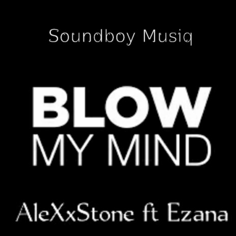 Blow my mind (feat. Ezana)