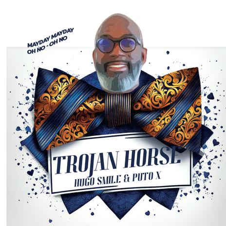 Trojan horse ft. DJ PUTO X | Boomplay Music