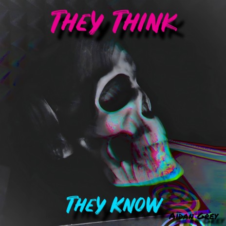 They Think They Know | Boomplay Music