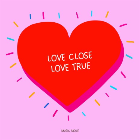 Love Close Love True | Boomplay Music