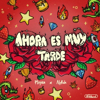 AHORA ES MUY TARDE ft. Alykala lyrics | Boomplay Music