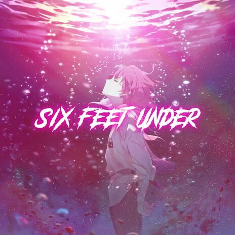 Six Feet Under (Nightcore) | Boomplay Music