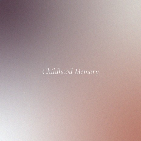 Childhood Memory | Boomplay Music