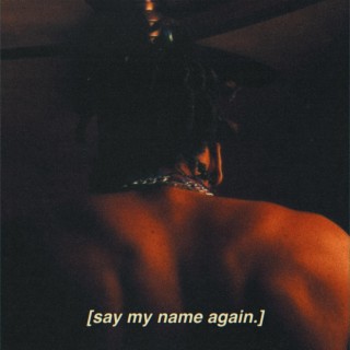say my name again lyrics | Boomplay Music