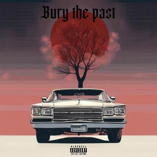 Bury the past