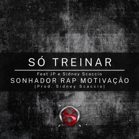 Só Treinar ft. Jp & Sidney Scaccio | Boomplay Music