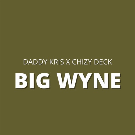 Big Wyne ft. Chizy Deck | Boomplay Music