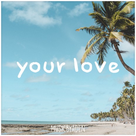 Your Love | Boomplay Music