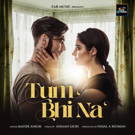 Tum Bhi Na | Boomplay Music