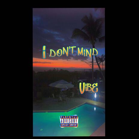 I Don't Mind | Boomplay Music