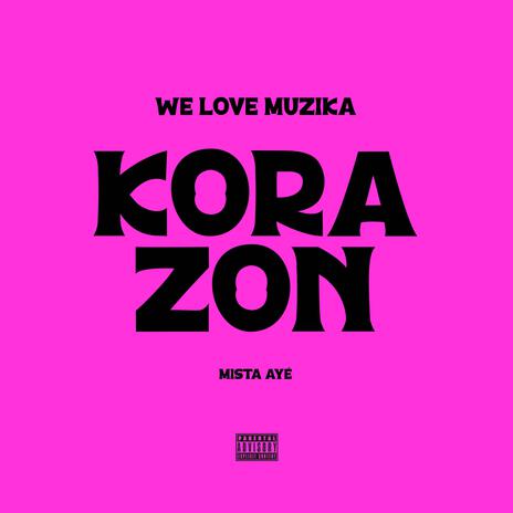 Korazon ft. Mista Ayé, We Love Muzika & DJ Fernando | Boomplay Music