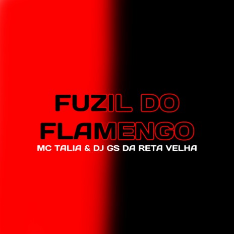 Fuzil do Flamengo ft. Mc Talia | Boomplay Music