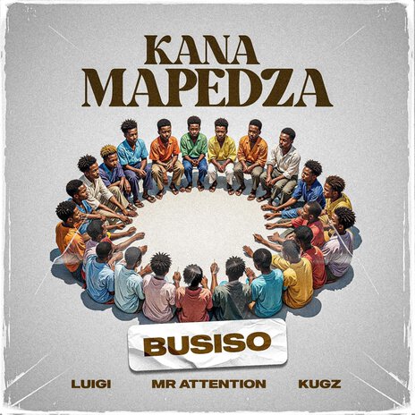 Kana Mapedza ft. Mr Attention, Kugz & Luiji | Boomplay Music