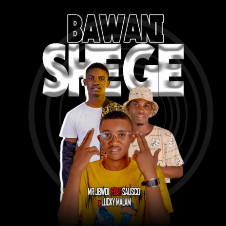 Bawani Shege ft. Salisco, Lucky & Malam | Boomplay Music