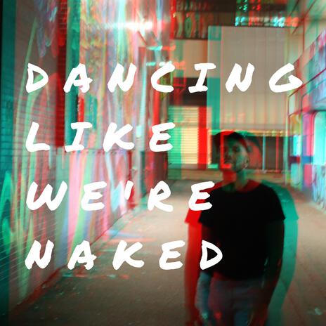 Dancing like we're naked