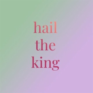 Hail the king