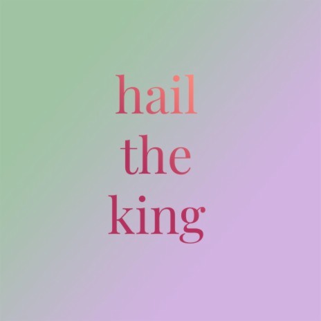 Hail the king | Boomplay Music