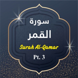 Surah Al-Qamar, Pt. 3