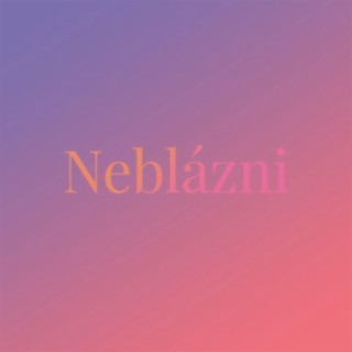 Neblázni lyrics | Boomplay Music