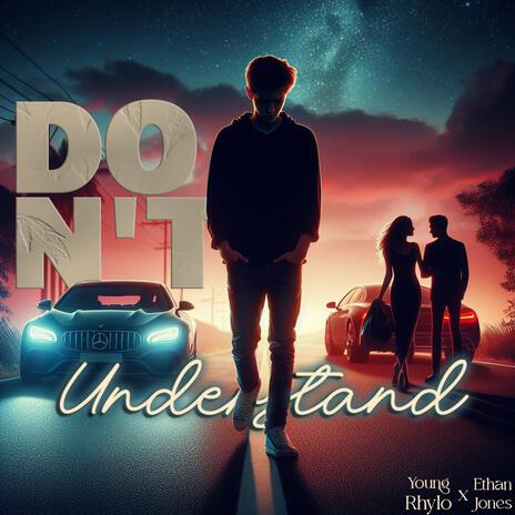 Don't Understand ft. Ethan Jones | Boomplay Music