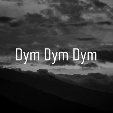 Dym Dym Dym ft. Trybun | Boomplay Music