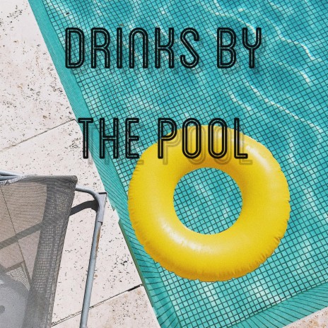 Drinks By The Pool | Boomplay Music