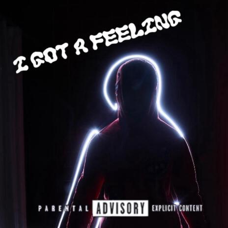 I GOT A FEELING | Boomplay Music