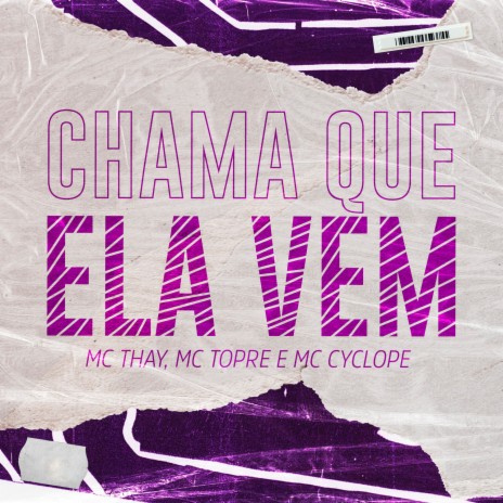 Chama Que Ela Vem ft. Mc Topre & Mc Cyclope | Boomplay Music