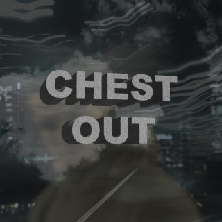 CHEST OUT