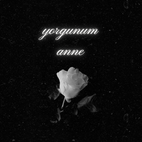 Yorgunum Anne | Boomplay Music