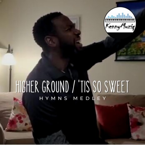 Higher Ground / 'Tis So Sweet (Hymns Medley) | Boomplay Music