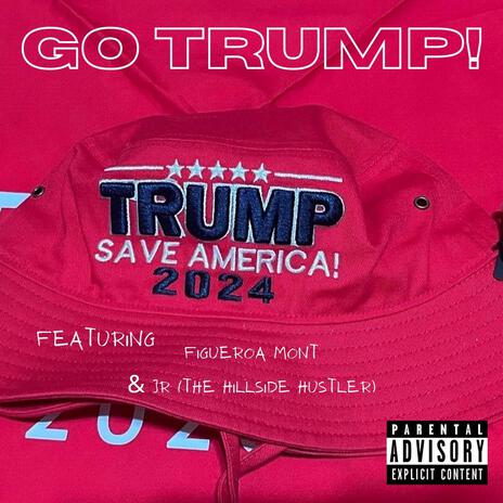 Go Trump!!!! ft. Jr the hillside husltler | Boomplay Music