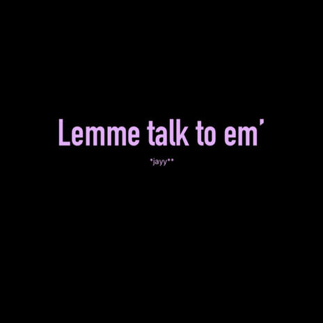 Lemme talk to em' (had enough) | Boomplay Music