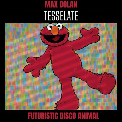 TESSELATE ft. FUTURISTIC DISCO ANIMAL | Boomplay Music