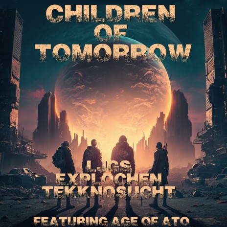 Children of Tomorrow (Radio Edit) ft. explochen, Age Of Ato & LJGS | Boomplay Music