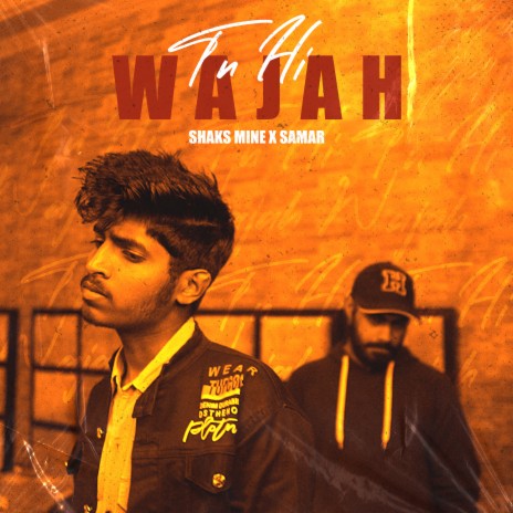 Tu Hi Wajah ft. Samar | Boomplay Music