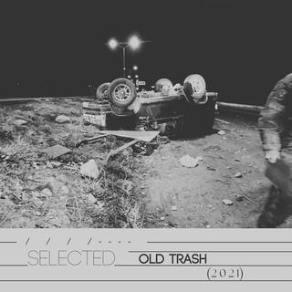 Selected Old Trash (2021)