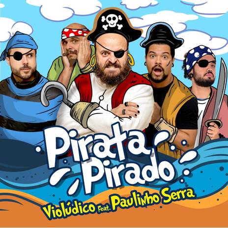 Pirata Pirado ft. Paulinho Serra | Boomplay Music