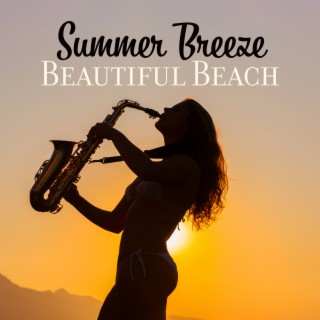 Summer Breeze - Beautiful Beach, Fresh Jazz, Sweet Emotion
