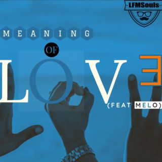 Meaning Of Love (feat. Melo)