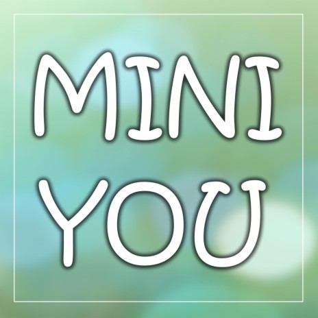 Mini You | Boomplay Music