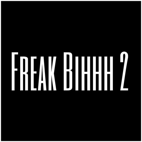 Freak Bihhh 2 | Boomplay Music