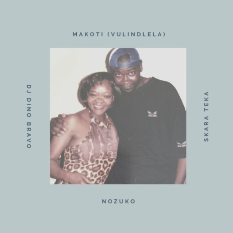 Makoti (Vulindlela) [feat. Skara Teka & Nozuko] | Boomplay Music