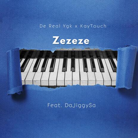 Zezeze ft. Kay Touch & DaJiggySa | Boomplay Music